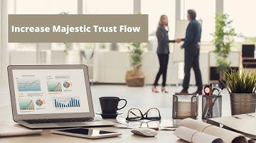 Increase Majestic Trust Flow