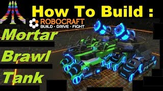 Robocraft - How to Build : Mortar Brawl Tank