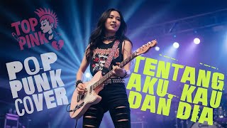 Download lagu KANGEN BAND - ABOUT ME, YOU, AND HIM POP PUNK COVER by TOP PINK