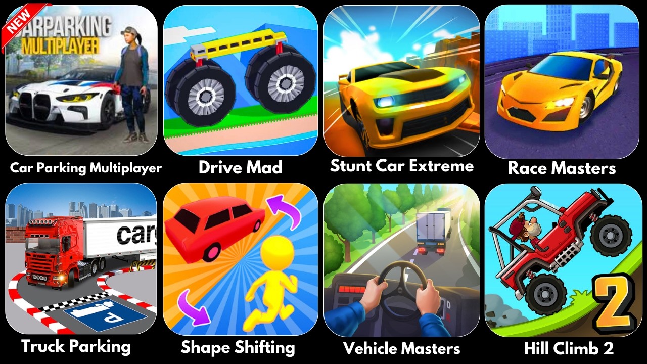 Car Parking Multiplayer,Shape Shifting,Truck,Vehicle Masters,Hill Climb 2,Drive Mad,Stunt CarExtreme