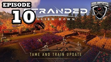 Mukluk Plays Stranded: Alien Dawn Tame and Train Update Part 10