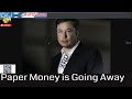 Elon Musk Bitcoin Brilliant’ Structure, Paper Money is Going Away