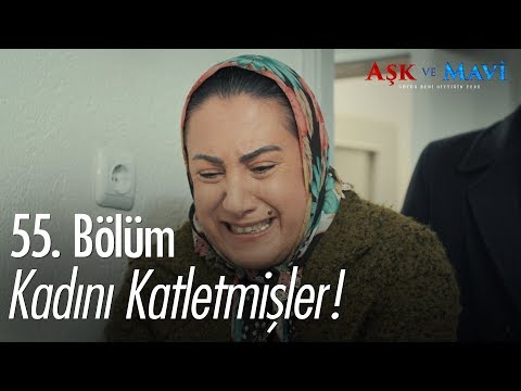 Birgül, Servet'in evine geliyor - Aşk ve Mavi 55. Bölüm