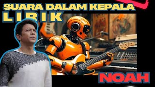 Download Lagu SUARA DALAM KEPALA - LIRIK | NOAH MP3