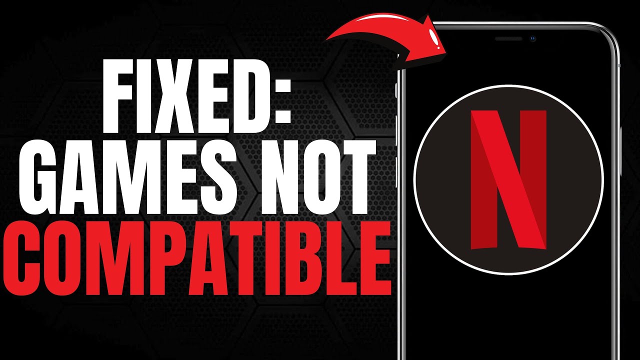 [FIXED] Netflix Games NOT Compatible?! EASY SOLUTION!