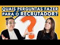 5 PERGUNTAS PARA FAZER AO RECRUTADOR NA ENTREVISTA DE EMPREGO | O que perguntar no fim da entrevista