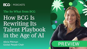 How BCG Is Rewriting Its Talent Playbook in the Age of AI | The So What Clips