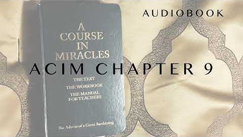 A Course in Miracles Chapter 9 THE ACCEPTANCE OF THE ATONEMENT Audiobook