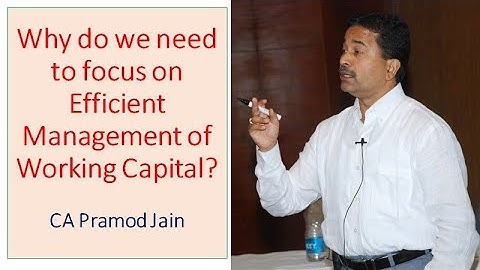 Why do we need to focus on Efficient Management of Working Capital? I CA Pramod Jain