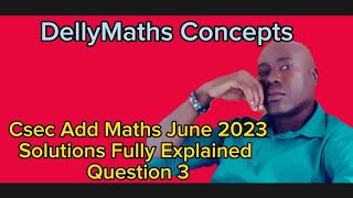 CSEC ADD MATHS JUNE 2023 QUESTION 3 #dellymathsconcepts #cxcmaths #addmath Profile