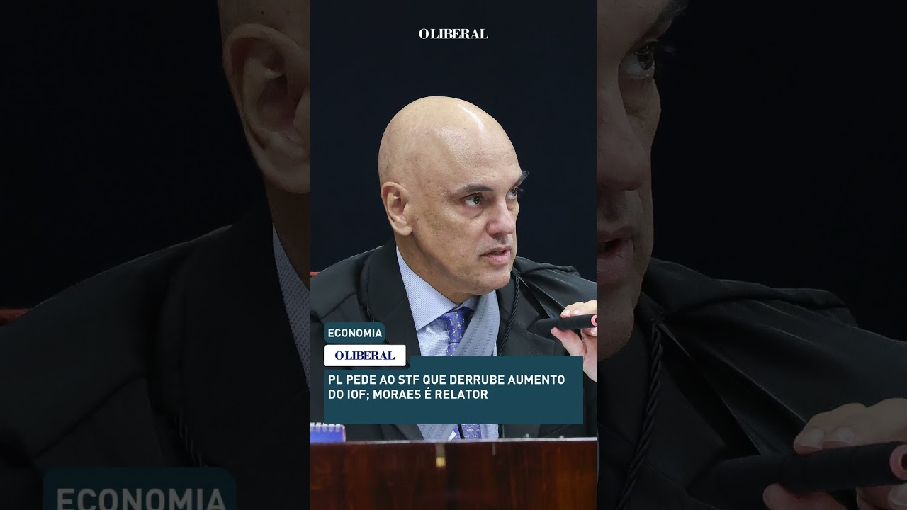 PL pede ao STF que derrube aumento do IOF; Moraes é relator