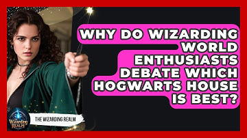 Why Do Wizarding World Enthusiasts Debate Which Hogwarts House Is Best? - The Wizarding Realm