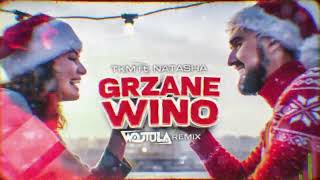 TKM ft. NATASHA - GRZANE WINO (WOJTULA REMIX)