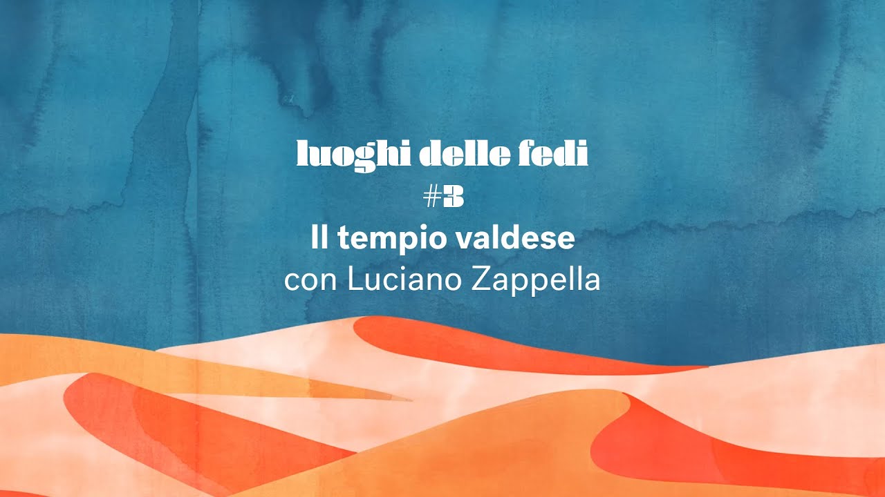 Luoghi delle fedi: il tempio valdese | con Luciano Zappella