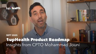 Sept 2025 1upHealth Product Roadmap | Insights from CPTO Mohammad Jouni