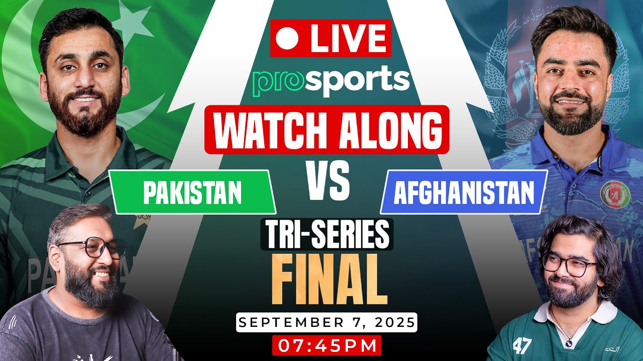 🔴LIVE: Pakistan vs Afghanistan | Tri-Series 2025 FINAL | ProSports Reactions & Live Score!
