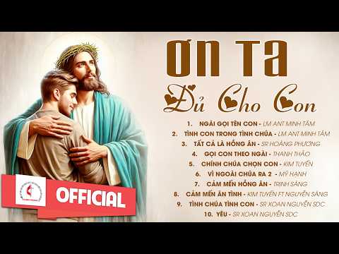 Liên Khúc Thánh Ca | Ơn Ta Đủ Cho Con | Những Bài Thánh Ca Cầu Nguyện Hay Nhất |