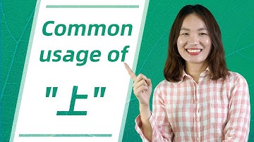 Master Common Usage of 上 (shàng)  - Build Up Chinese Vocabulary | Learn Mandarin Chinese