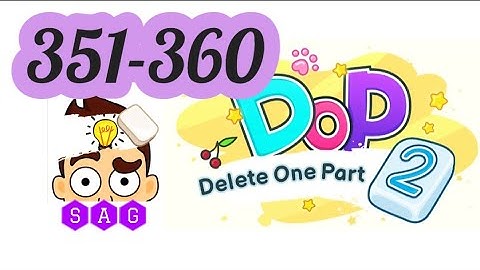 DOP 2 DELETE ONE PART 2  level 351 352 353 354 355 356 357 358 359 360 answers gameplay