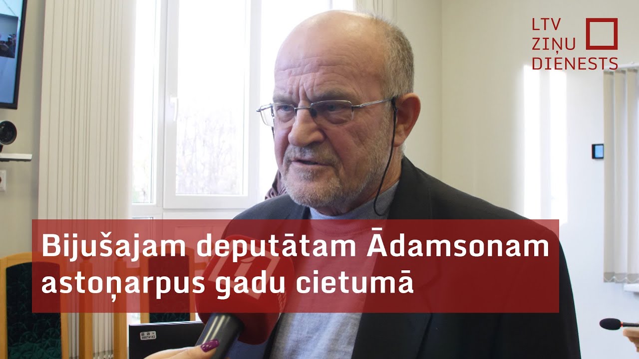 Bijušajam deputātam J. Ādamsonam astoņarpus gadu cietumā