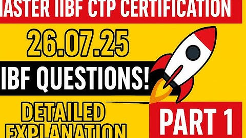 🚀 **MASTER IIBF CTP CERTIFICATION: 26.07.25  IIBF QUESTIONS ! DETAILED EXPLANATION || PART 1** 🚀