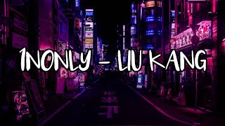 1NONLY - LIU KANG (LYRICS)