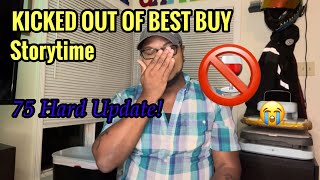 I GOT KICKED OUT OF BESTBUY!!!! *75 Hard Update