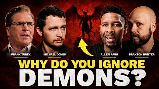Why Don’t You Talk About Demons? (Michael Jones, Frank Turek, Allen Parr &amp; Braxton Hunter)