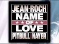 Pitbull feat. Nayer & Jean Roch - Name Of Love *New Song 2012*