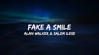 Alan Walker \& salem ilese - Fake A Smile [Lyrics]