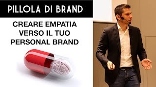 Pillola #7 &middot; Creare empatia verso il tuo personal brand