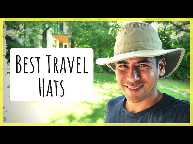 Favorite Travel & Outdoor Hats  Protecting Yourself From the Sun