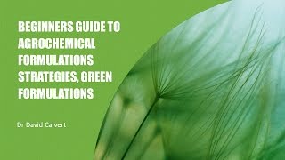 WEBINAR: Beginners guide to agrochemical formulations strategies, Green Formulations