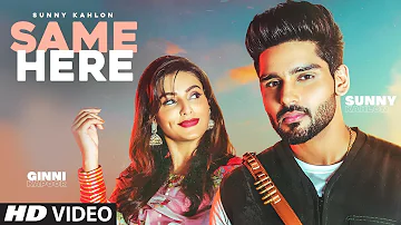 “Same Here”: Sunny Kahlon (Official Video) G Noor | Gur Sidhu | Rummi Dodher | Latest Punjabi Song