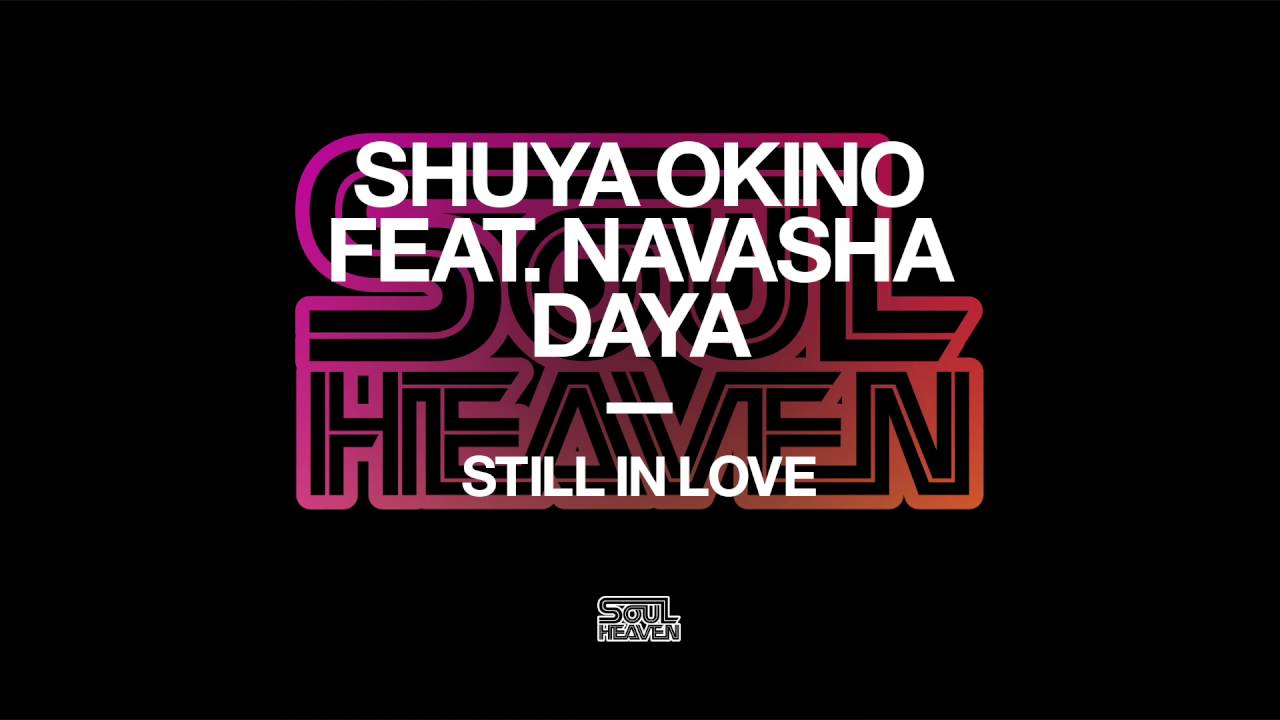 Shuya Okino featuring Navasha Daya 'Still In Love' (Alaia & Gallo