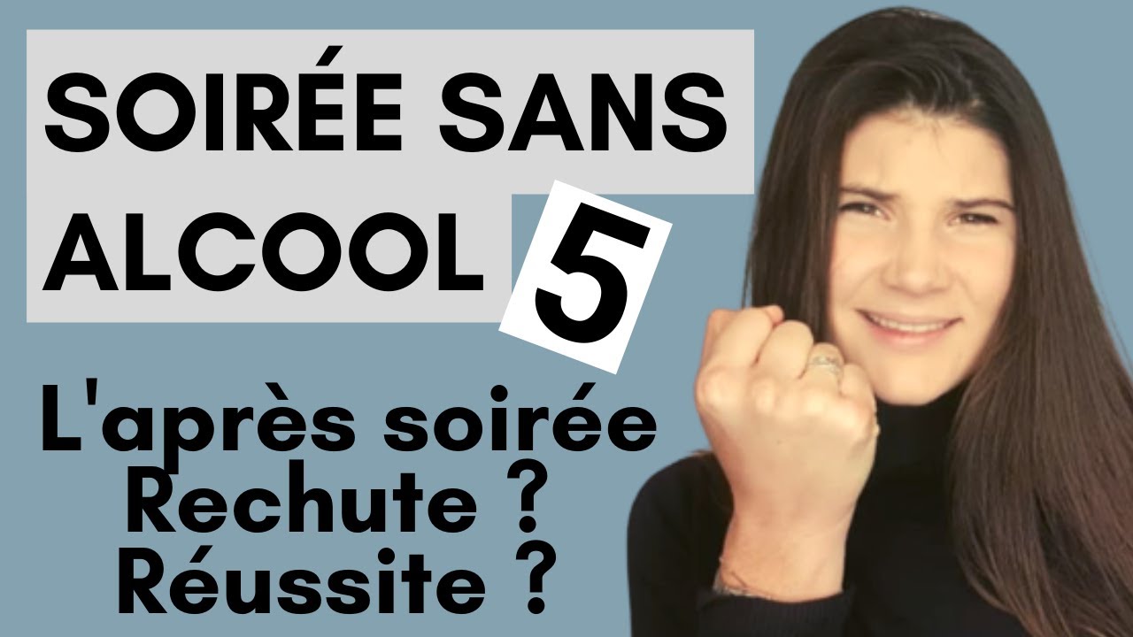 Soirée sans alcool PARTIE 5 L'après soirée : Rechute ? Réussite ?