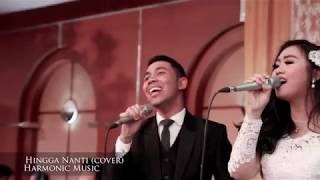 Hingga Nanti ( Cover ) - Harmonic Music Bandung