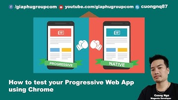 How to test your Progressive Web App using Chrome