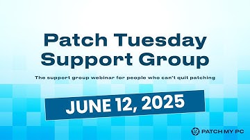 Patch Tuesday Support Group Webinar - June 2025 - Patch My PC