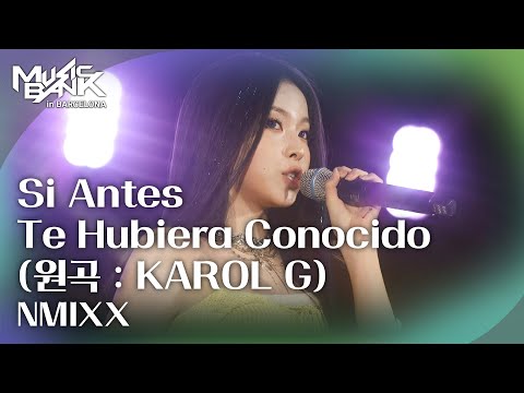 Si Antes Te Hubiera Conocido (Original Song: KAROL G) - NMIXX [2026 Music Bank in Barcelona] | Br...
