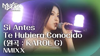 Si Antes Te Hubiera Conocido (Original Song: KAROL G) - NMIXX [2026 Music Bank in Barcelona] | Br...