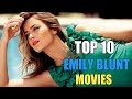 Top 10 Best Emily Blunt Movies 