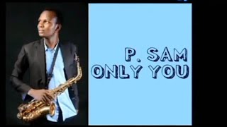 02. P.Sam _-_Only You (lyrics Video)