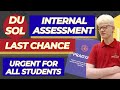 DU SOL INTERNAL ASSESSMENT LAST CHANCE ALL COURSES ( URGENT UPDATE) CHECK YOUR IA MARKS