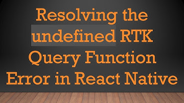 Resolving the undefined RTK Query Function Error in React Native