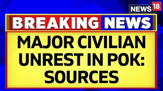 Top Sources Tell CNN-News18 That There's A Civilian Unrest In Pakistan-Occupied-Kashmir (POK)