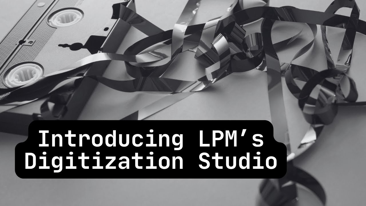 Preserve Your Memories with LPM’s New Digitization Studio