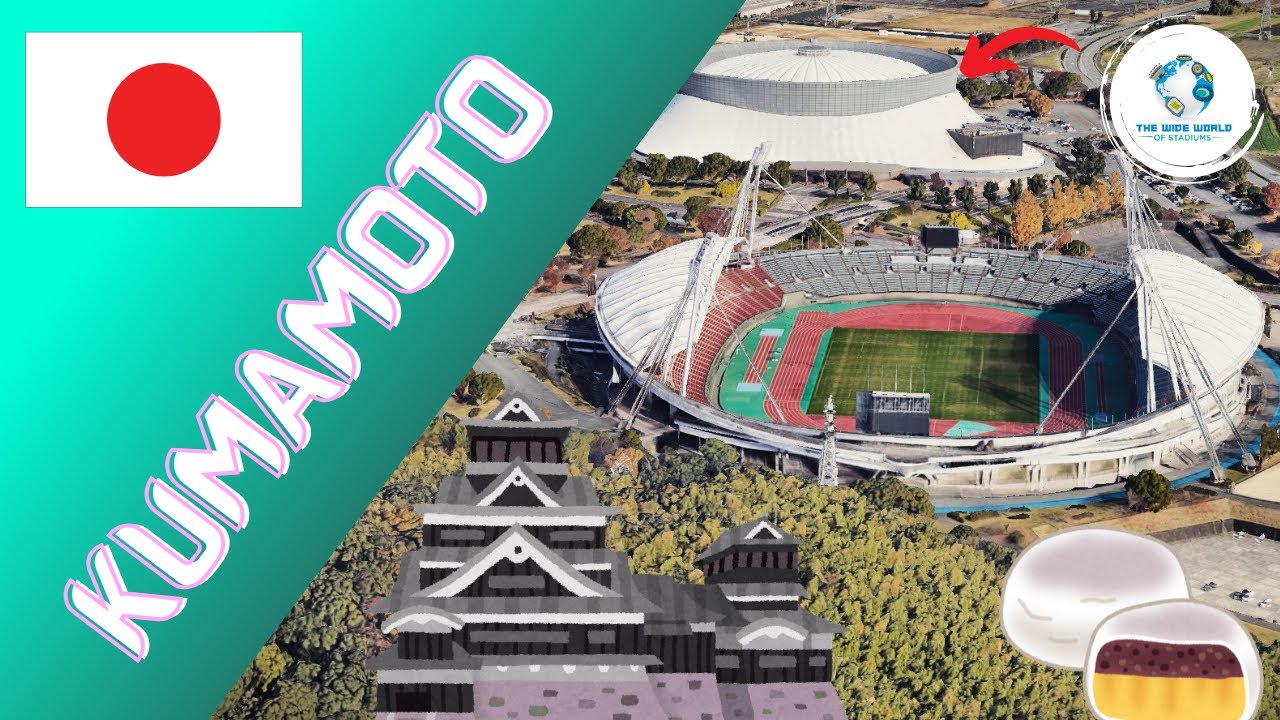 The Stadiums of Kumamoto!