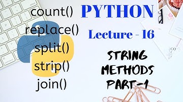 Methods of String class in PYTHON  Part - 1| Lecture - 16