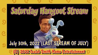 Saturday Hangout Stream (07 - 30 - 2022) (LAST STREAM OF JULY)